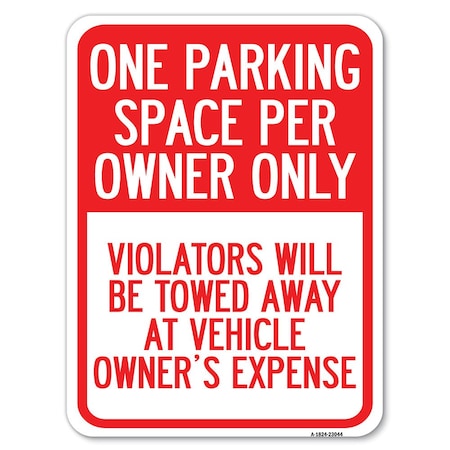 Signmission Reserved Parking One Parking Space Per Owner Violators Towed Away Veh Alum, 18" x 24", A-1824-23044 A-1824-23044